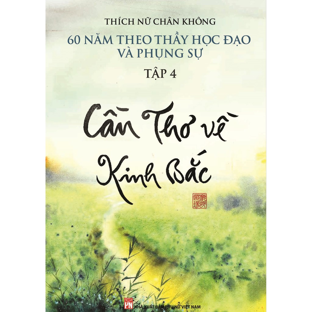 Sách - Cần Thơ về Kinh Bắc - 60 năm theo Thầy học đạo và phụng sự tập 4 | BigBuy360 - bigbuy360.vn