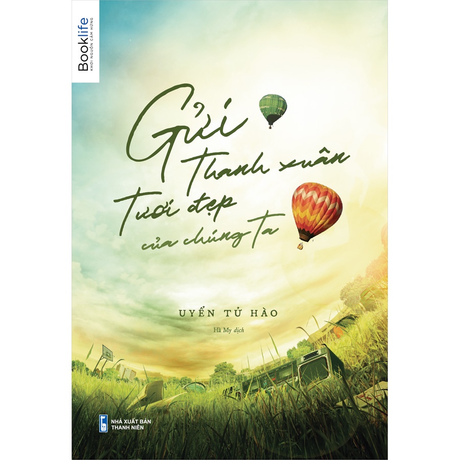 Sách - Gửi Thời Thanh Xuân Tươi Đẹp Của Chúng Ta