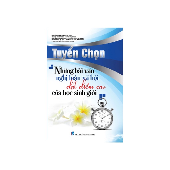 Sách- Tuyển Chọn Những Bài Văn Nghị Luận Xã Hội Đạt Điểm Cao Của Học Sinh Giỏi