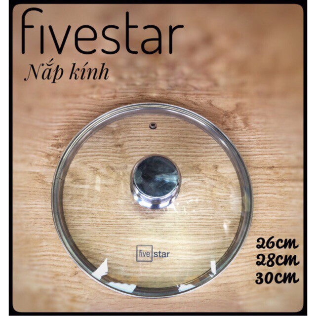 Nắp kính Fivestar dùng cho chảo các loại:26cm/28cm/30cm