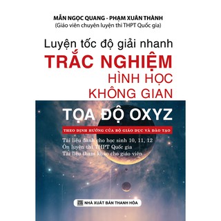 Luyện Tốc Độ Giải Nhanh Trắc Nghiệm Hình Học Không Gian - Tọa Độ OXYZ