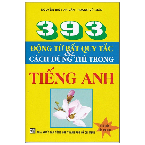 Sách 393 Động Từ Bất Qui Tắc Và Cách Dùng Thì Trong Tiếng Anh