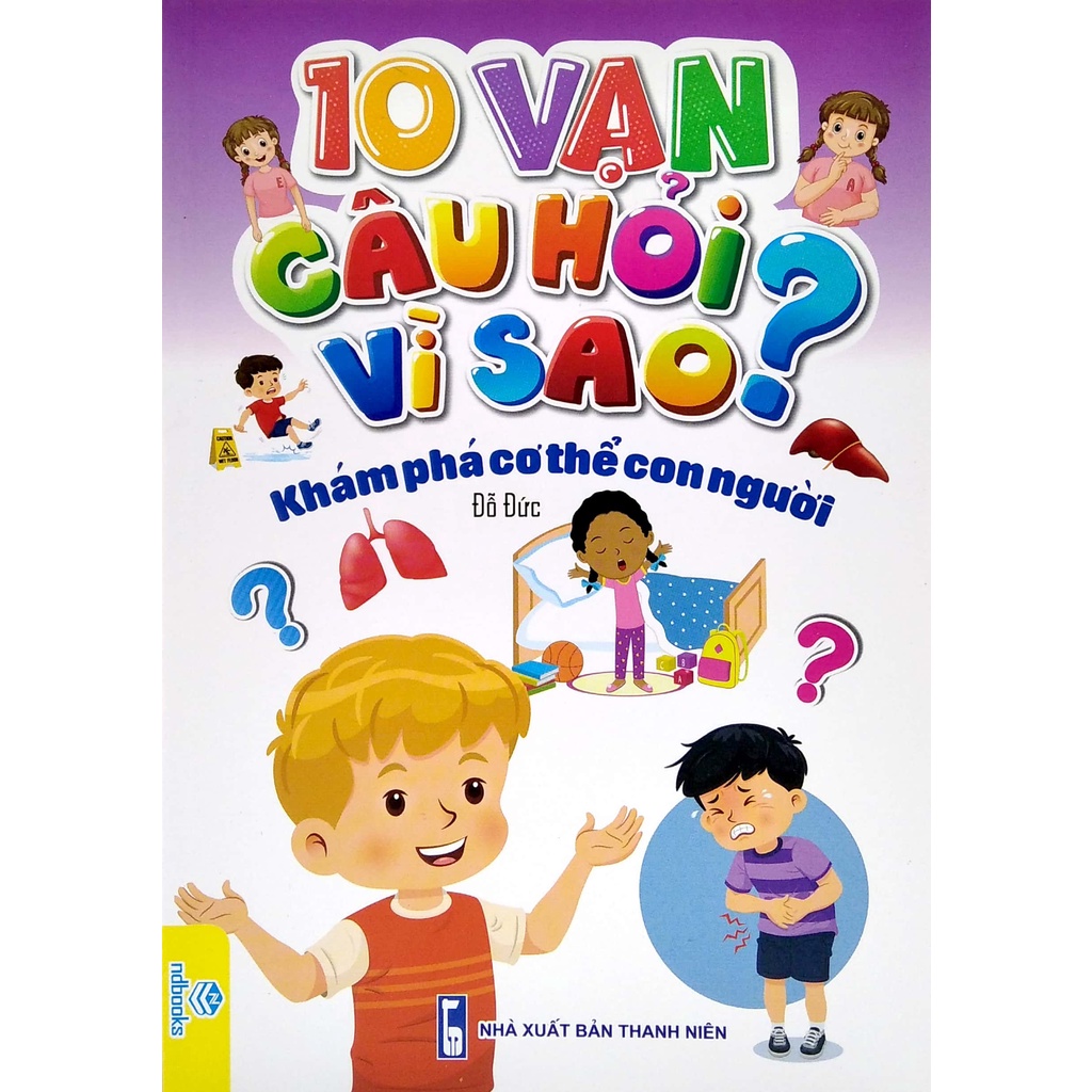 Sách 10 Vạn Câu Hỏi Vì Sao? - Khám Phá Cơ Thể Con Người