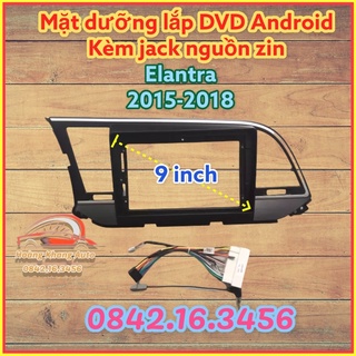 Mặt dưỡng Elantra 2015 - 2018, 9 INCH CÓ JACK NGUỒN ZIN