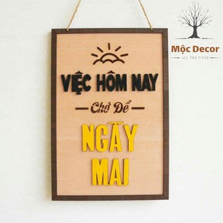 Tranh động lực MỘC DECOR bảng gỗ treo tường trang trí phòng làm việc khẩu hiệu Việc Hôm Nay Chớ Để Ngày Mai