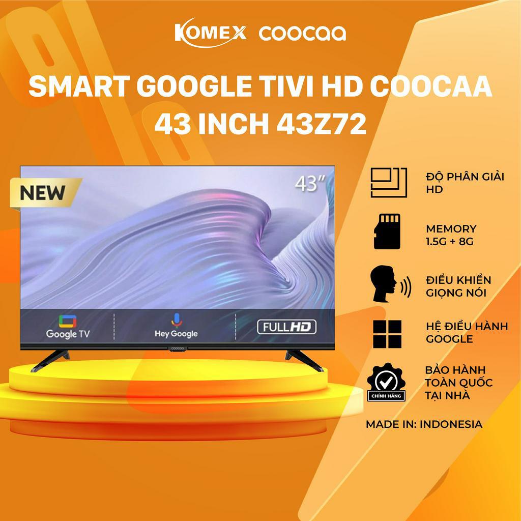 Tivi Coocaa 43 inch 43Z72 smart tivi dùng hệ điều hành google điều khiển bằng giọng nói komex