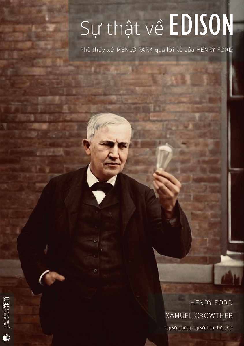 Sách Sự Thật Về Edison - Phù Thủy Xứ Menlo Park Qua Lời Kể Của Henry Ford