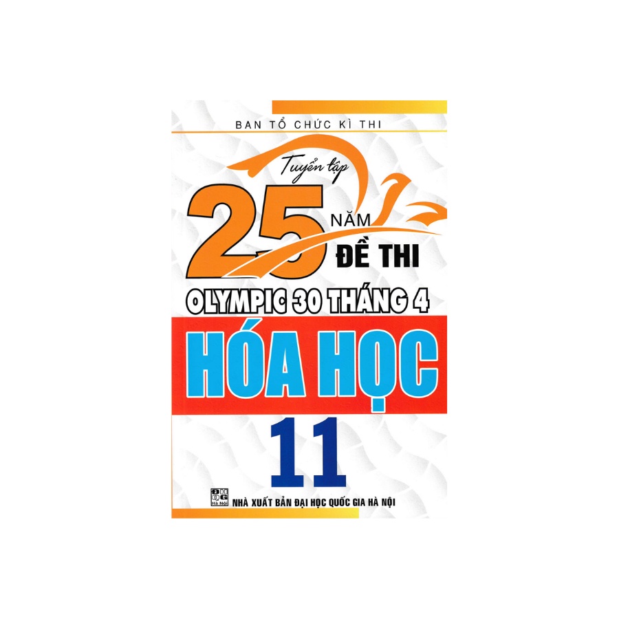 Sách - Tuyển Tập 25 Năm Đề Thi Olympic 30 Tháng 4 Hóa Học 11