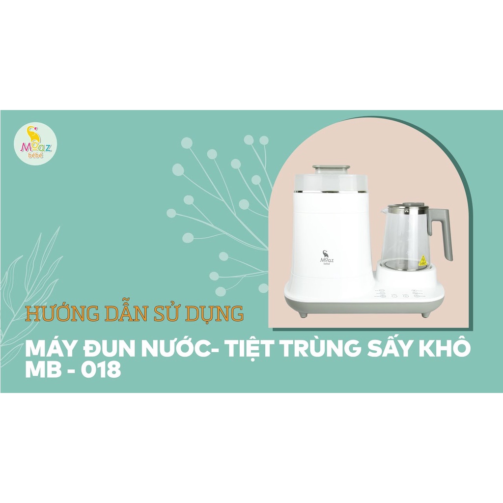 [Bảo hành 1 năm] Máy đun nước, tiệt trùng và sấy khô MOAZ BÉBÉ MB – 018