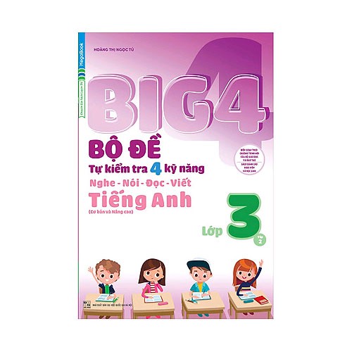 Sách: Big 4 Bộ đề tự kiểm tra 4 kỹ năng Nghe - Nói - Đọc - Viết (cơ bản và nâng cao) tiếng Anh lớp 3 tập 2