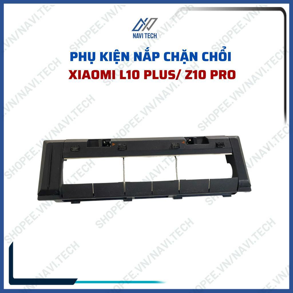 Phụ kiện Robot hút bụi Xiaomi Z10 pro, L10 plus, L10 pro nắp chặn chổi, nắp chổi cuốn, chặn chổi