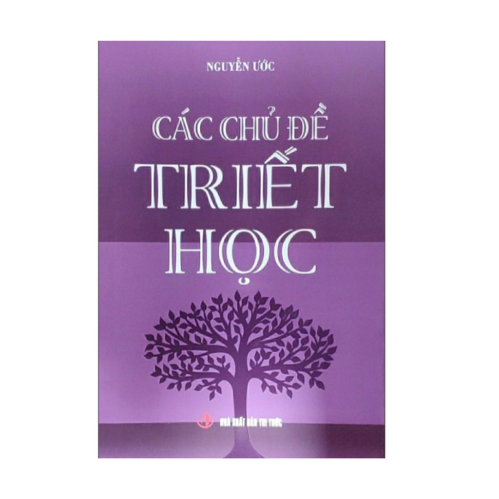 Sách - Các chủ đề triết học( NXB Tri Thức )