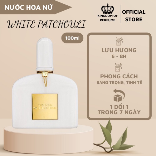 Nước Hoa Nữ Thơm lâu Tom Ford White Patchouli Nồng Độ EDP 100ml - Hương thơm tinh tế, sang trọng và nữ tính