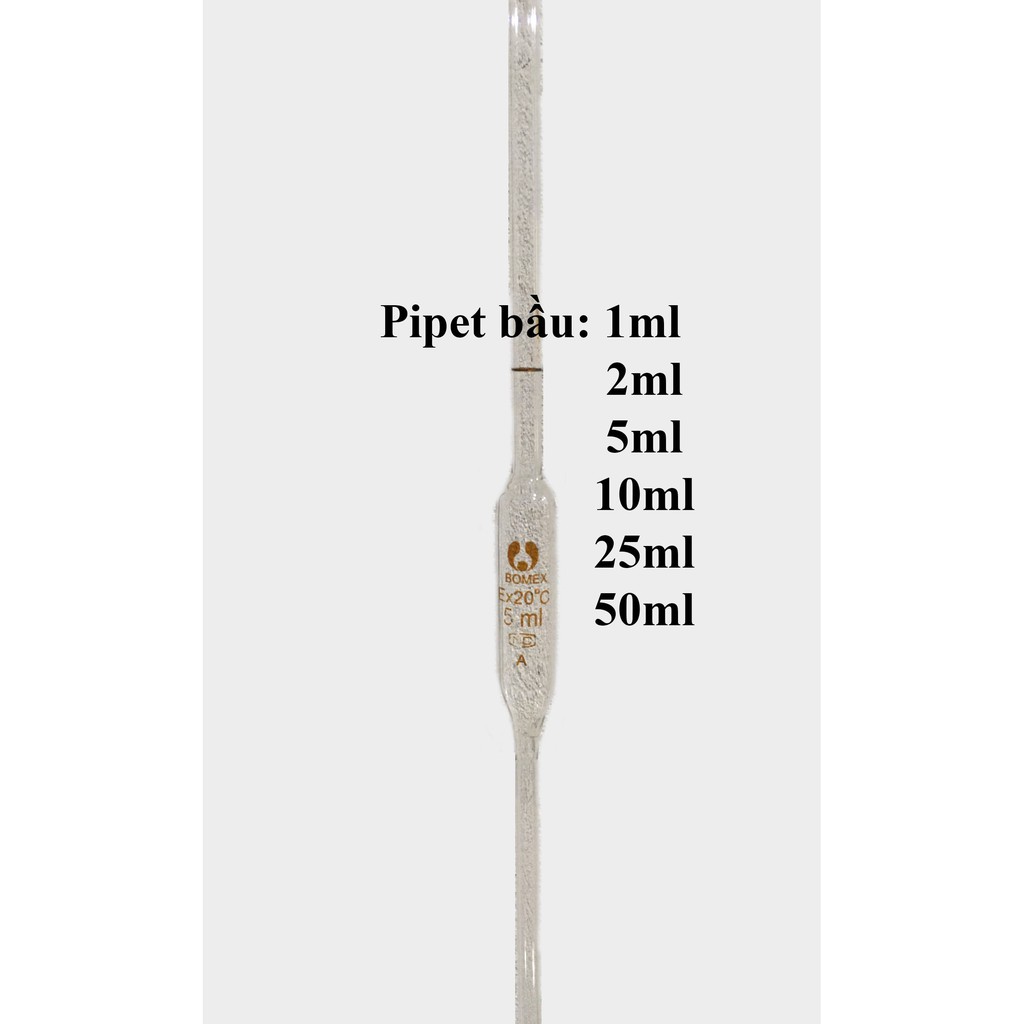 PIPET BẦU, PIPET THỦY TINH, 1ml - 2ml - 5ml - 10ml - 25ml - 50ml, Hãng Bomex (Chất lượng cao, giá tốt) - DỤNG CỤ