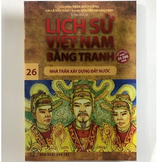 Sách - Lịch Sử Việt Nam Bằng Tranh Tập 26: Nhà Trần Xây Dựng Đất Nước (Tái Bản)
