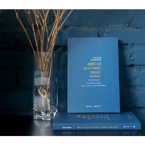 Sách -  Điều Gì Quan Trong Trong Đời Bạn ? - Tác giả: Jim Akers Tặng Kèm Bookmark