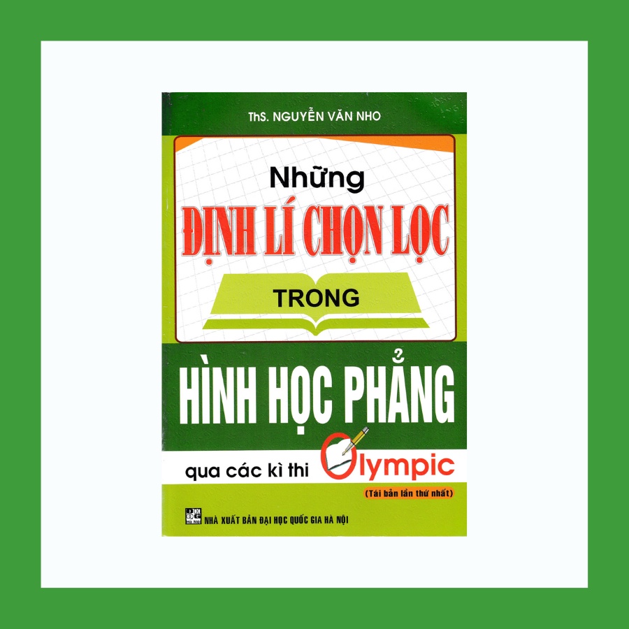 Sách - Những Định Lí Chọn Lọc Trong Hình Học Phẳng Qua Các Kỳ Thi Olympic
