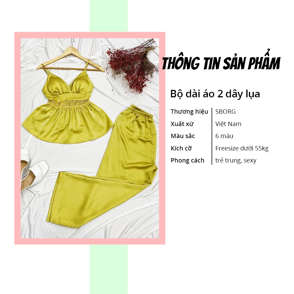 Đồ bộ mặc nhà SBORG Bộ ngủ lụa satin latin cao cấp áo 2 dây viền bèo quần dài mềm mịn freesize dưới 55kg quà tặng vợ