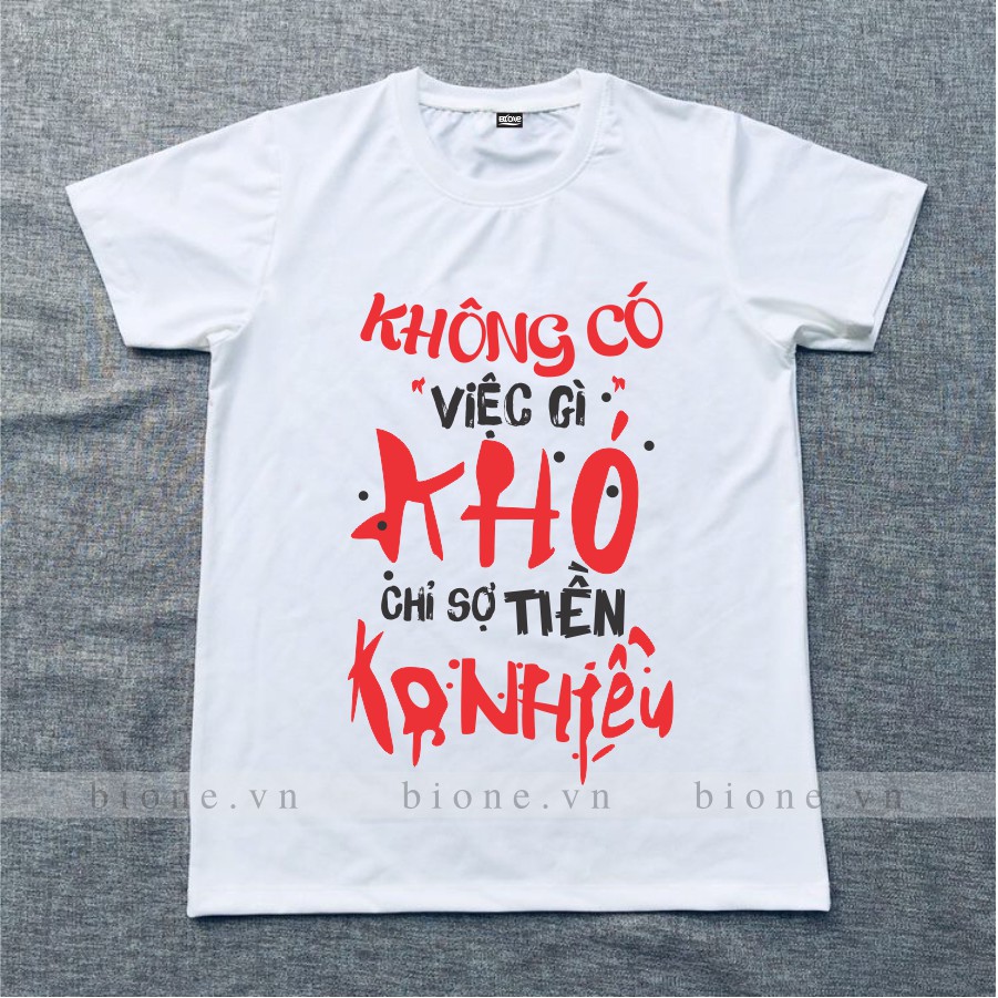 Áo Phông Nam Nữ- Không có việc gì khó chỉ sợ tiền không nhiều