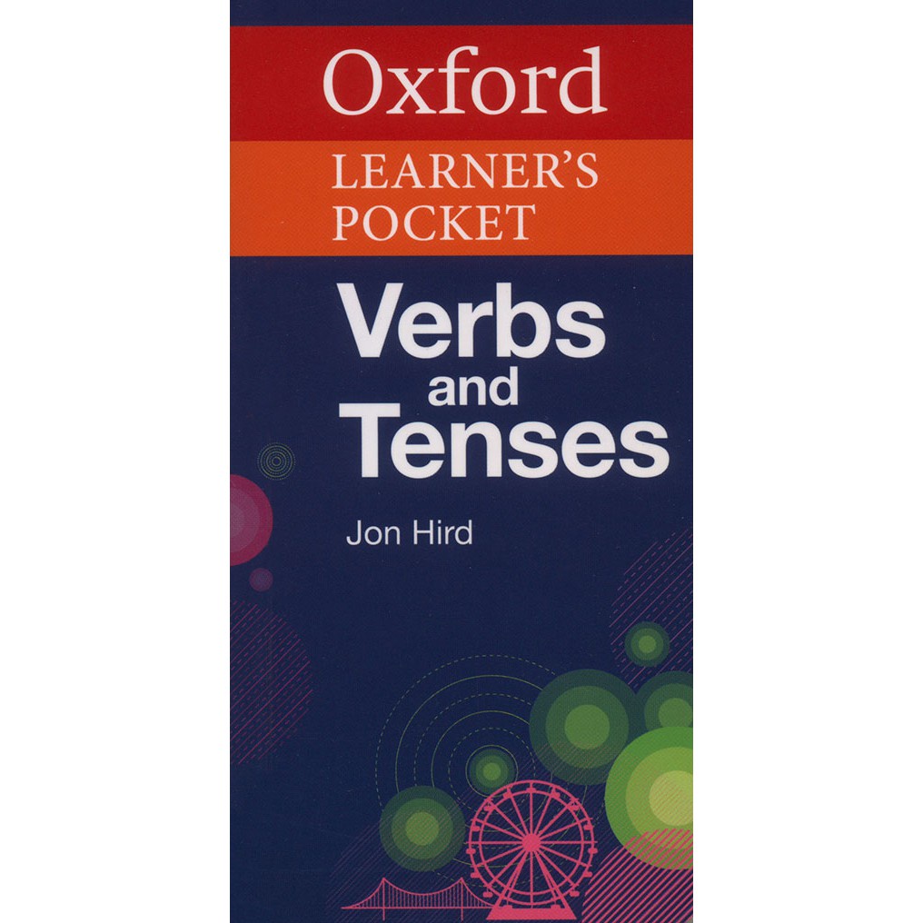 Từ điển : Oxford Learner's Pocket Verbs And Tenses