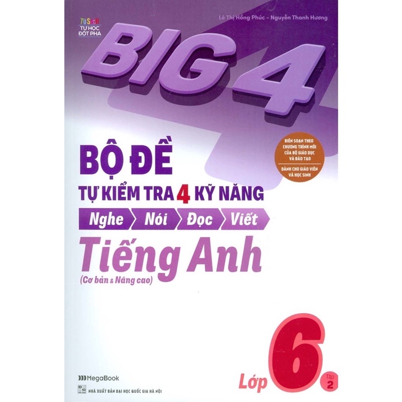 Sách .___.Big 4 Bộ Đề Tự Kiểm Tra 4 Kỹ Năng Nghe - Nói - Đọc - Viết Tiếng Anh Cơ Bản & Nâng Cao - Lớp 6 Tập 2