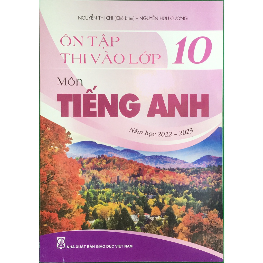 Sách Ôn tập thi vào lớp 10 môn tiếng Anh (Năm học 2022-2023) - Giáo Dục