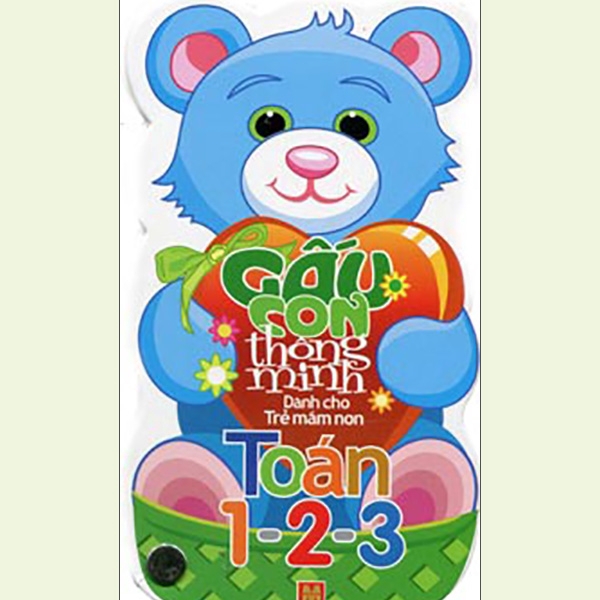 Sách - Gấu Con Thông Minh - Toán 1 - 2 - 3 (Dành Cho Trẻ Mầm Non)