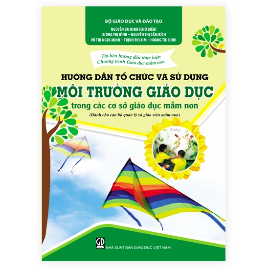 Sách - Chương trình Giáo dục mầm non - Hướng dẫn tổ chức và sử dụng môi trường giáo dục trong các cơ sở Giáo dục mầm non