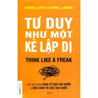 Sách - Tư Duy Như Một Kẻ Lập Dị - AlphaBooks