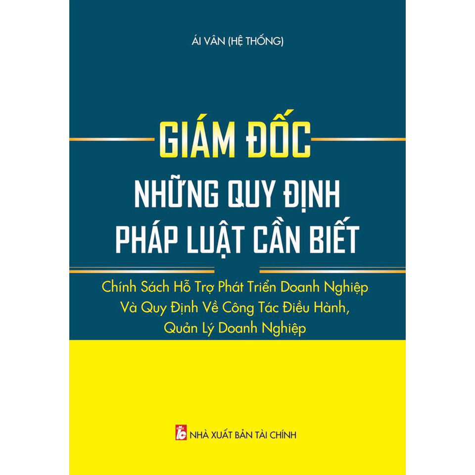 Sách: GIÁM ĐỐC NHỮNG QUY ĐỊNH PHÁP LUẬT CẦN BIẾT- CHÍNH SÁCH HỖ TRỢ PHÁT TRIỂN DOANH N