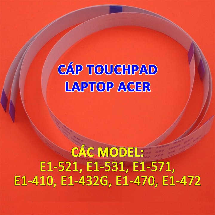 Cáp chuột cảm ứng ( touchpad ) laptop ACER E1 các model E1-521 E1-531 E1-571 E1-410 E1-432G E1-470 E1-472