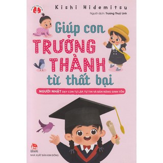 Sách-Giúp con trưởng thành từ thất bại - Người Nhật dạy con tự lập, tự tin và bản năng sinh tồn