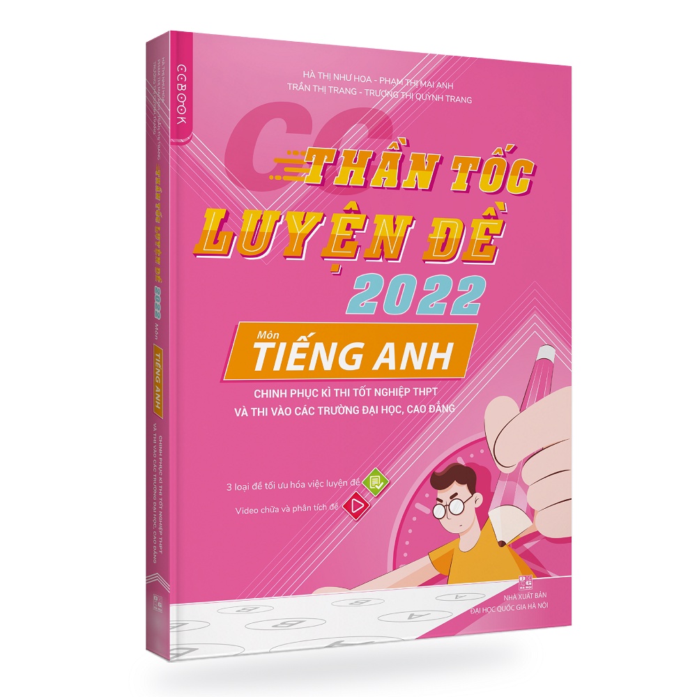 Sách -CC Thần tốc luyện đề 2022 môn Tiếng Anh chinh phục kì thi tốt nghiệp THPT và thi vào các trường đại học, cao đẳng.