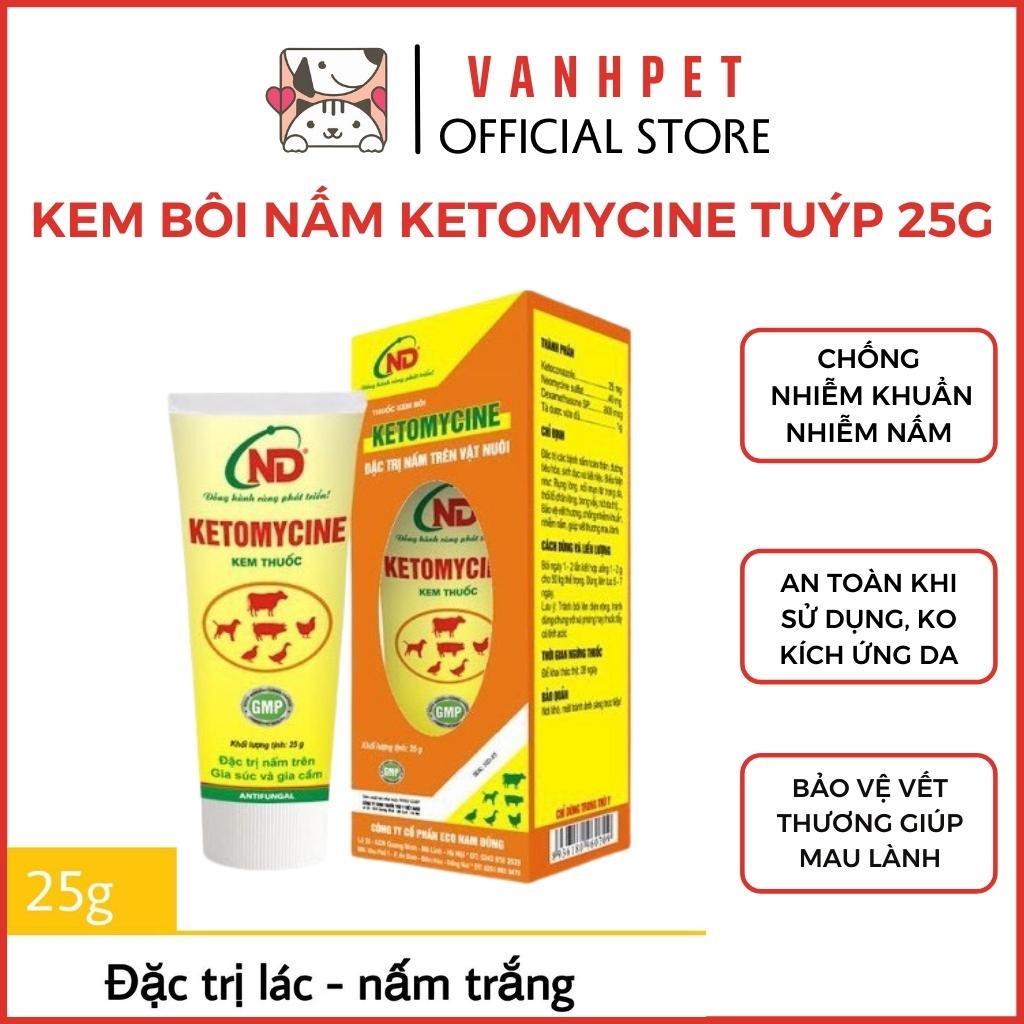 Kem bôi nấm Ketomycine tuýp 25g chuẩn trên chó mèo, gia súc và gia cầm - vanhpet