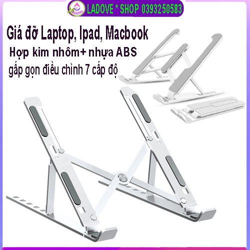 Kệ Đỡ Máy Tính Xách Tay, Giá Đỡ Laptop- Ipad- MacBook Bằng Hợp Kim Nhôm Với 7 Cấp Độ Cao Cấp Gấp Gọn