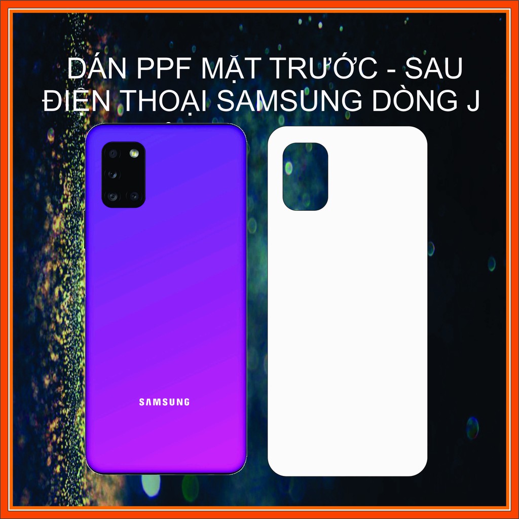 Dán PPF Samsung dòng J J8 / j7 / j6 / j5 / j4 / j3/ j2 / j1 mặt trước - mặt sau , Nhám - Trong Suốt