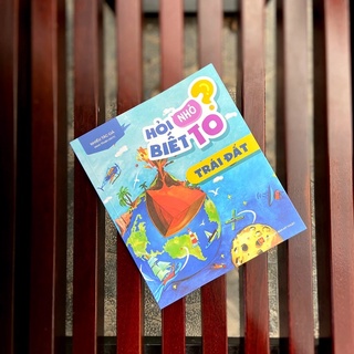 Sách: Hỏi Nhỏ Biết To - Trái Đất (Tái Bản)