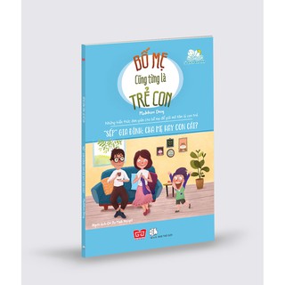 Bố Mẹ Cũng Từng Là Trẻ Con - Sếp Gia Đình: Cha Mẹ Hay Con Cái