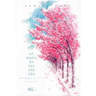 Sách - Tớ Muốn Ăn Tụy Của Cậu