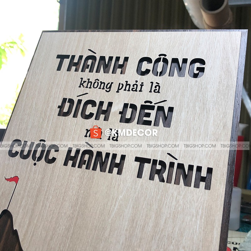 [Tranh Gỗ TBIG] tạo động lực mẫu câu &quot;Thành công không phải đích đến mà là cuộc hành trình&quot;