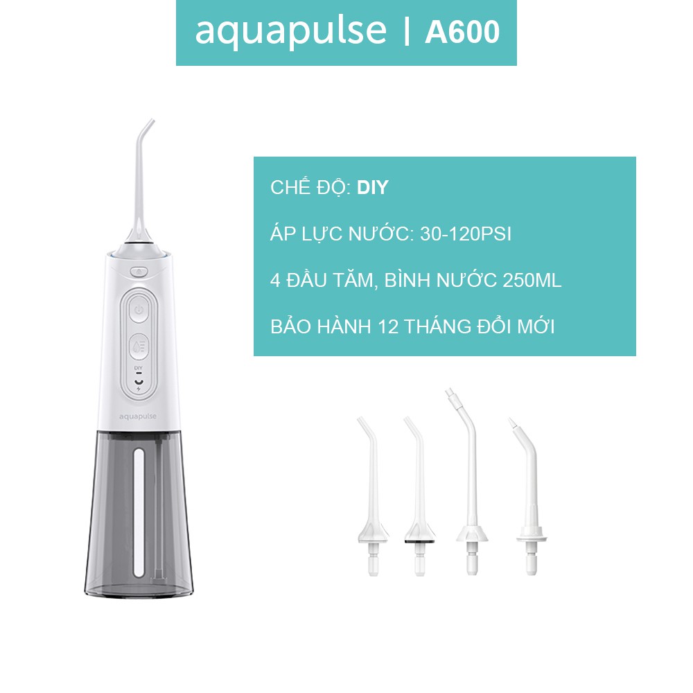 Máy tăm nước Aquapulse A600, chế độ DIY mode 30-120PSI, 250ml, bảo hành 1 đổi 1