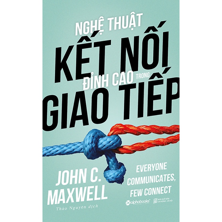 Sách - Nghệ Thuật Kết Nối Đỉnh Cao Trong Giao Tiếp (John Maxwell)