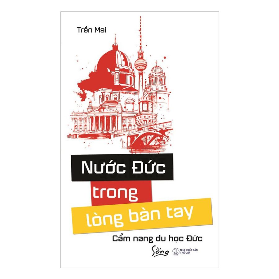 Sách Sống - Nước Đức Trong Lòng Bàn Tay: Cẩm nang du học Đức