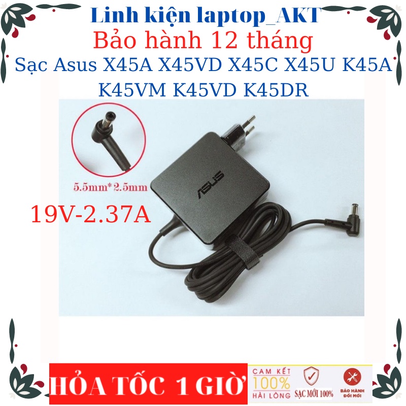 Sạc laptop Asus X45A X45VD X45C X45U K45A K45VM K45VD K45DR-Sạc Asus 19v-2.37A/3.42A-45W/65W vuông, chữ nhật chân thường