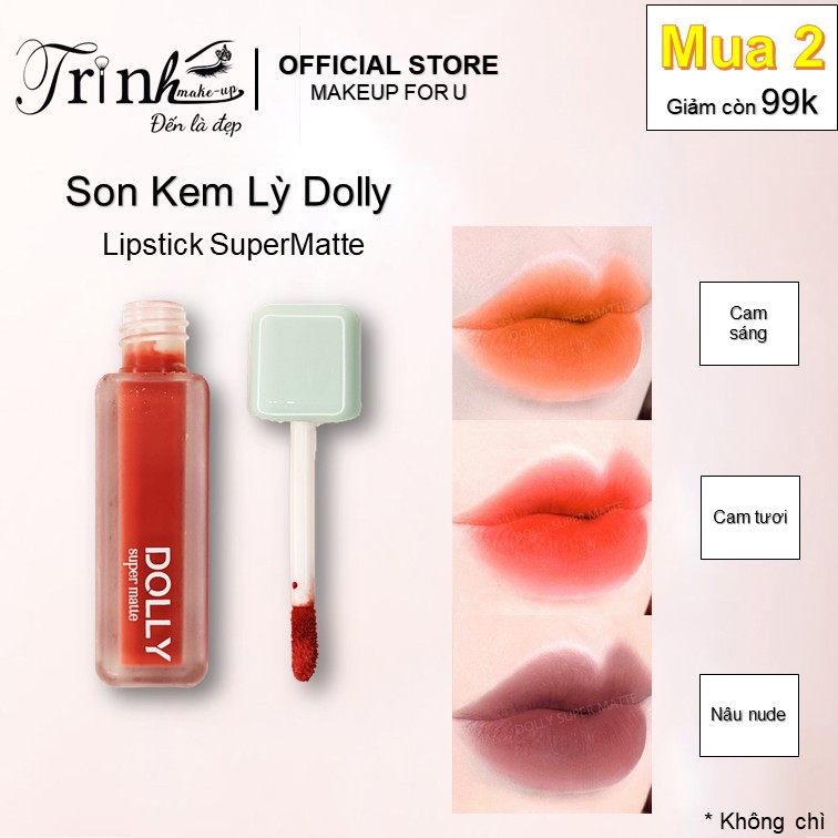 Son Kem Lì Dolly Super Matte Tông Cam Sáng, Cam Tươi, Nâu Nude mềm môi, lâu trôi