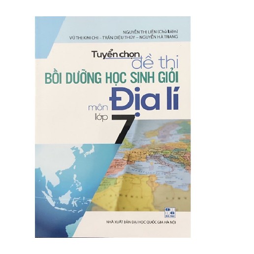 Sách - Tuyển Chọn Đề Thi Bồi Dưỡng Học Sinh Giỏi Môn Địa Lí Lớp 7