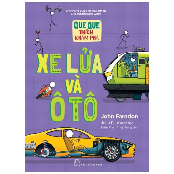 Sách - Que Que Thích Khám Phá: Xe Lửa Và Ôtô - John Farndon, John Paul