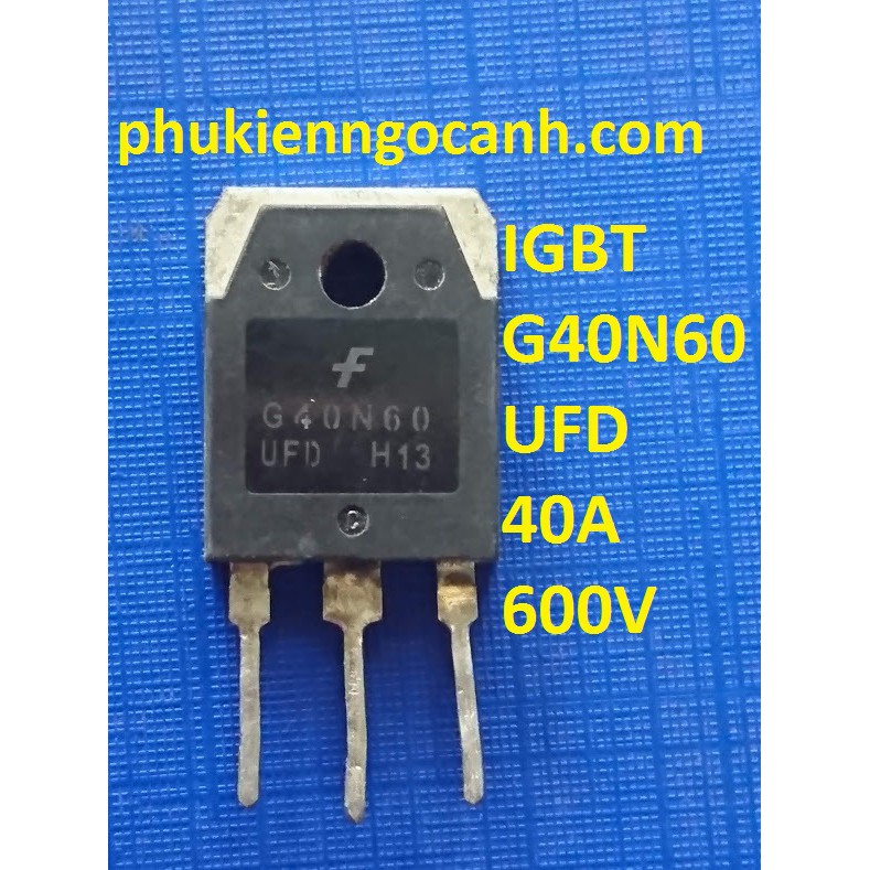 G40N60 IGBT 40N60,G40N60UFD hàng bóc máy chịu dòng 40A 600V