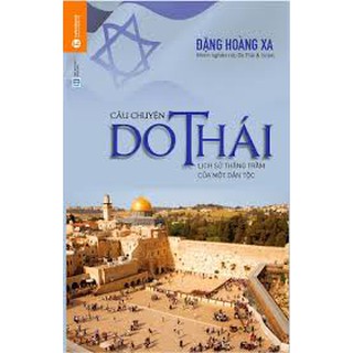 Câu Chuyện Do Thái - Lịch Sử Thăng Trầm Của Một Dân Tộc