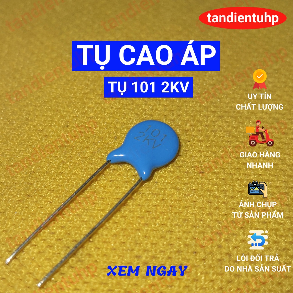 Tụ cao áp : Từ 101 2KV, 221 3KV, 331 3KV,471 1KV,471 3KV,681 2KV,681 3KV,102 3KV, 222 2KV, 472 2KV, 103 2KV, đến103 3KV
